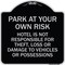 Signmission Park at Your Own Risk Hotel Is Not Responsible for Theft Loss or Damage to Your Vehic, BS-1818-23488 A-DES-BS-1818-23488 - alternate 1